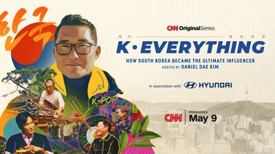 CNN ORIGINAL SERIES “K-EVERYTHING” WITH DANIEL DAE KIM PREMIERES SATURDAY, MAY 9 ON CNN INTERNATIONAL