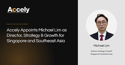 Accely Appoints Michael Lim as Director, Strategy & Growth for Singapore and Southeast Asia