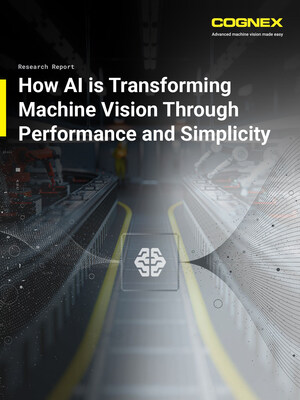 Cognex Research Report: How AI is Transforming Machine Vision Through Performance and Simplicity Cognex Research Report: How AI is Transforming Machine Vision Through Performance and Simplicity