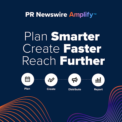 PR Newswire Amplify™ - よりスマートに計画し、より迅速に作成し、より広くリーチする