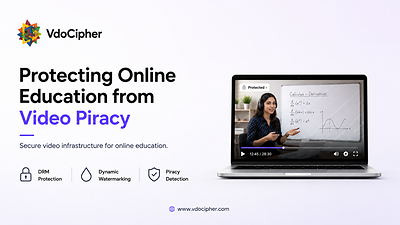 VdoCipher: Protecting Online Education from Video Piracy