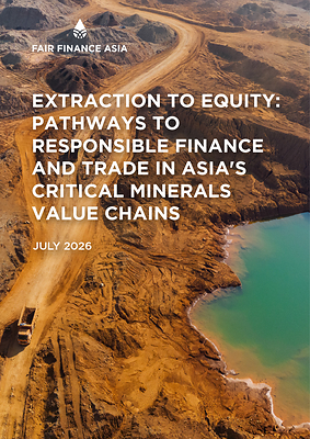 Fair Finance Asia y Profundo (julio de 2026), De la extracción a la equidad: Caminos hacia una financiación y un comercio responsables en las cadenas de valor de los minerales críticos de Asia.